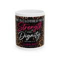 She Is Clothed With Strength & Dignity – Proverbs 31:25 11 oz Ceramic Mug | Beautifully Spotted™