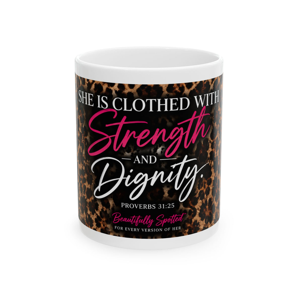 She Is Clothed With Strength & Dignity – Proverbs 31:25 11 oz Ceramic Mug | Beautifully Spotted™