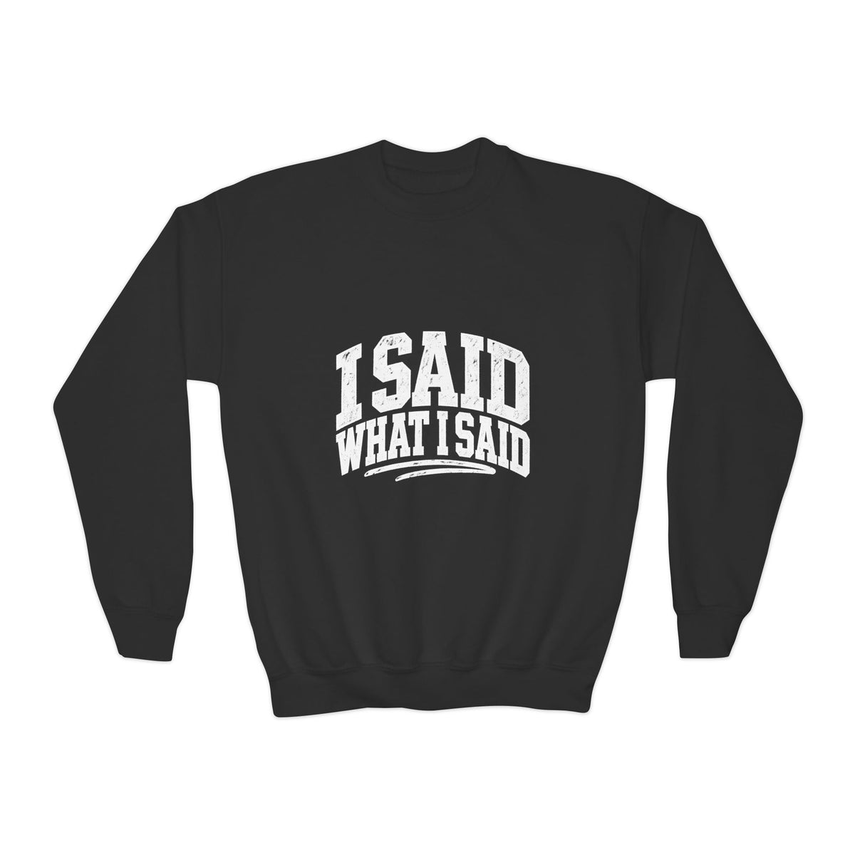 I Said What I Said Youth Crewneck Sweatshirt
