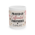 Prayed Up. Caffeinated. Unbothered. Ceramic Mug – Beautifully Spotted