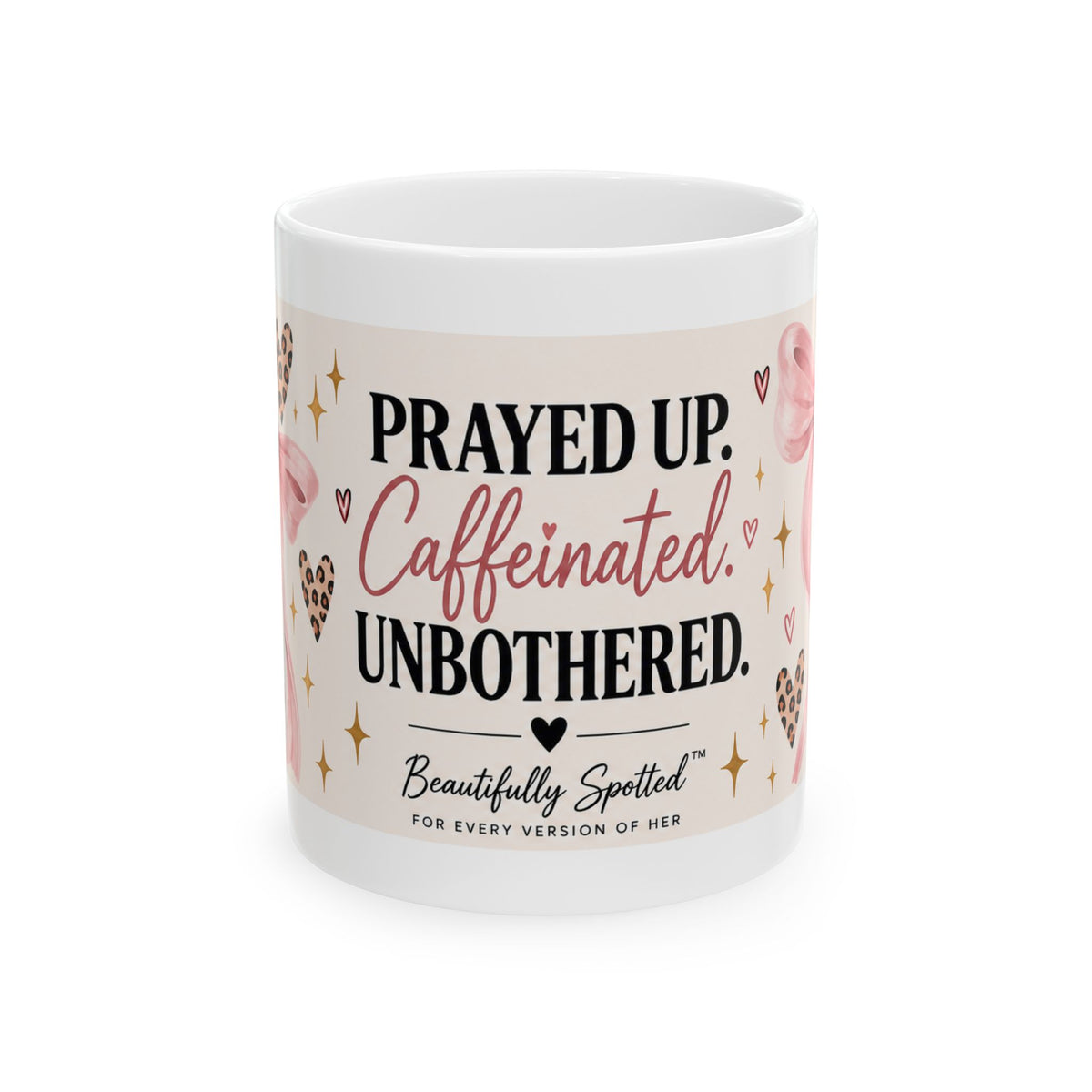 Prayed Up. Caffeinated. Unbothered. Ceramic Mug – Beautifully Spotted