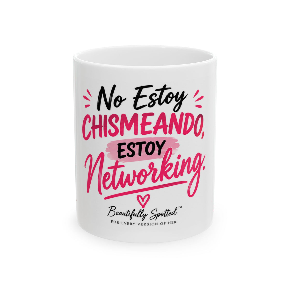 No Estoy Chismeando, Estoy Networking 11 oz Ceramic Mug – Beautifully Spotted