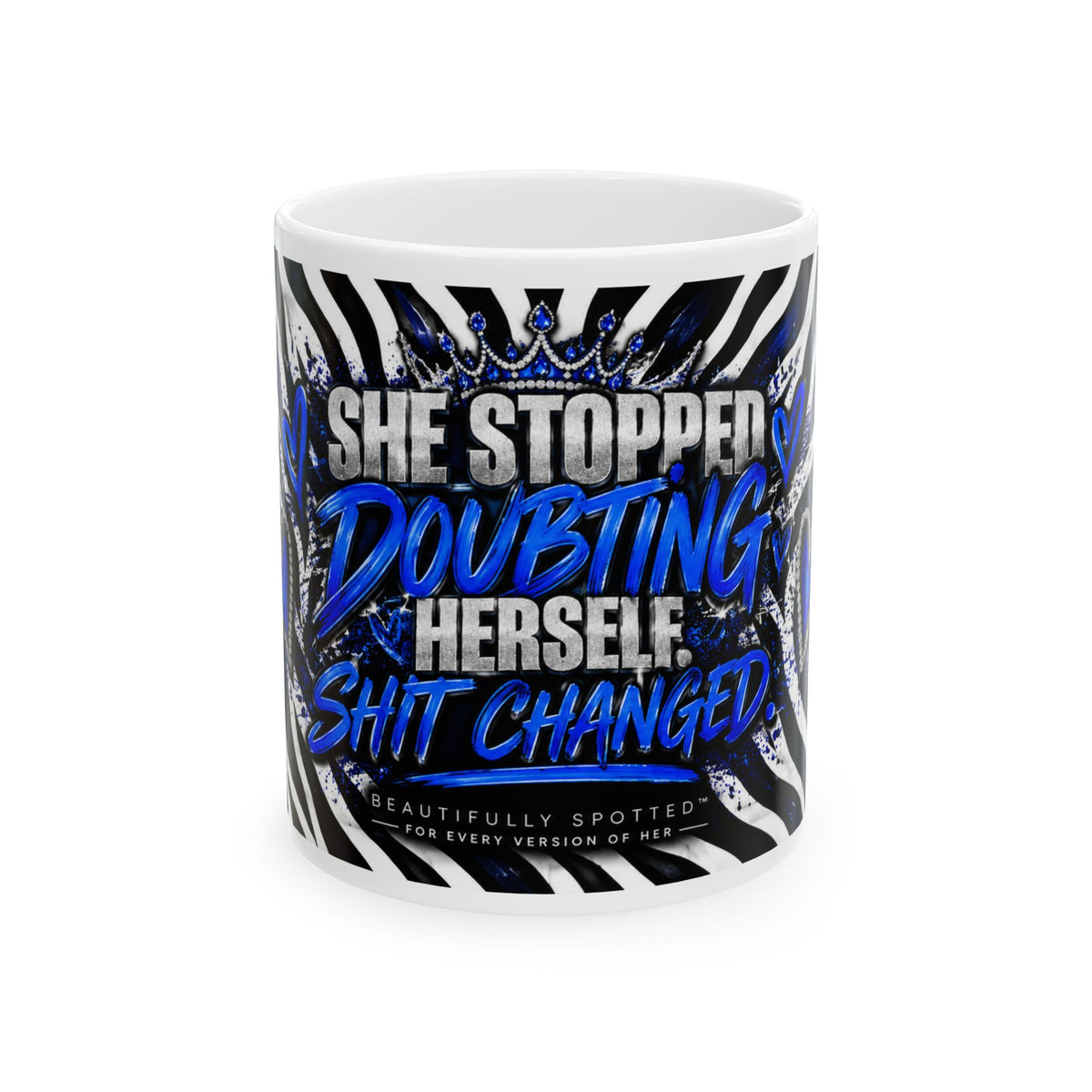 She Stopped Doubting Herself Shit Changed 11 oz Ceramic Mug - Beautifully Spotted